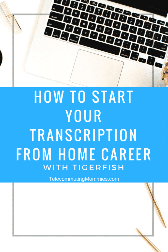 How to Start Your Transcription from Home Career With Tigerfish