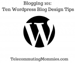 Blogging 101: Ten WordPress Blog Design Tips