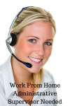 Work From Home Administrative Supervisor Needed