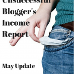The Unsuccessful Blogger’s Income Report: May Update