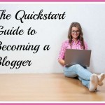 quickstart guide to becoming a blogger