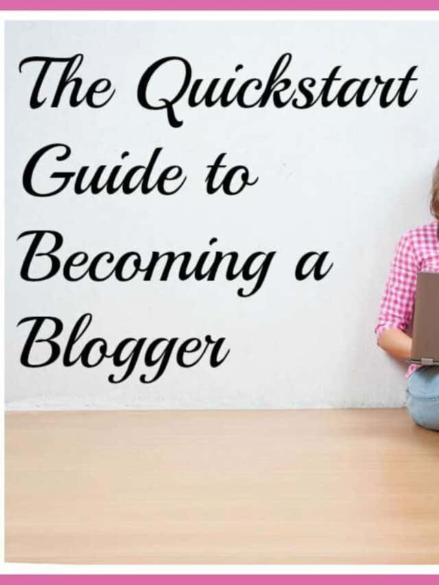 The QuickStart Guide to Becoming a Blogger Story