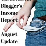 The Unsuccessful Blogger’s Income Report- August Update