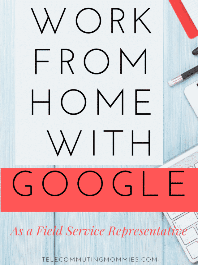 Work From Home With Google as a Field Service Representative Story
